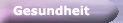 Gesundheit